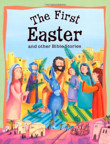 Book cover of The First Easter And Other Bible Stories by Victoria Parker
