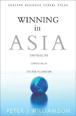 Book cover of Winning In Asia: Strategies For Competing In The New Millennium by Peter J. Williamson