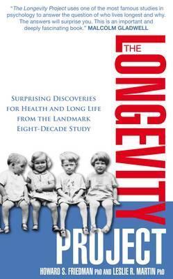 Book cover of The Longevity Project: Surprising Discoveries For Health And Long Life From The Landmark Eight Decade Study by Friedman Howard & Martin Leslie, Leslie R. Martin