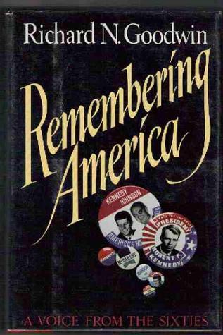 Book cover of Remembering America: A Voice From The Sixties by Richard N. Goodwin