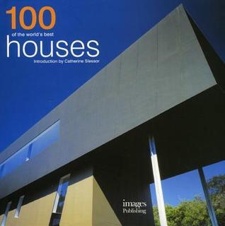 Book cover of 100 Of The World's Best Houses by Catherine Slessor (Introduction)