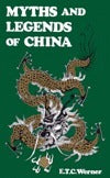 Book cover of Myths And Legends Of China by E.T.C. Werner