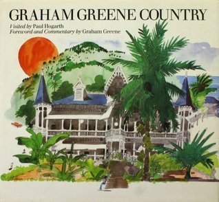 Book cover of Graham Greene Country by Paul Hogarth, Graham Greene