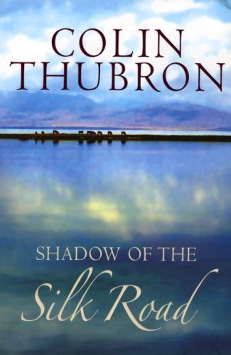 Book cover of Shadow Of The Silk Road by Colin Thubron