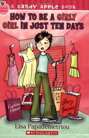 Book cover of How To Be A Girly Girl In Just Ten Days by Lisa Papademetriou