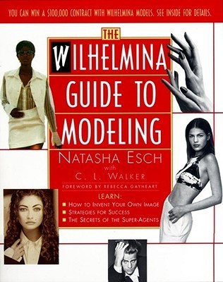 Book cover of Wilhelmina Guide To Modeling by Natasha Esch, C.L. Walker