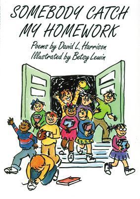 Book cover of Somebody Catch My Homework by David L. Harrison, Betsy Lewin (Illus.)