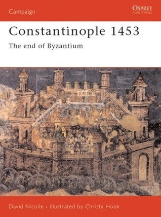 Book cover of Constantinople 1453: The End of Byzantium by David Nicolle