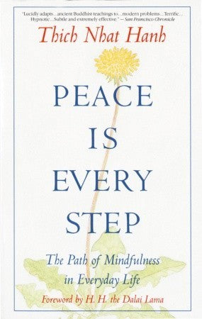 Book cover of Peace Is Every Step: The Path Of Mindfulness In Everyday Life by Thich Nhat Hanh, Dalai Lama XIV (Foreword), Arnold Kotler (Ed.)