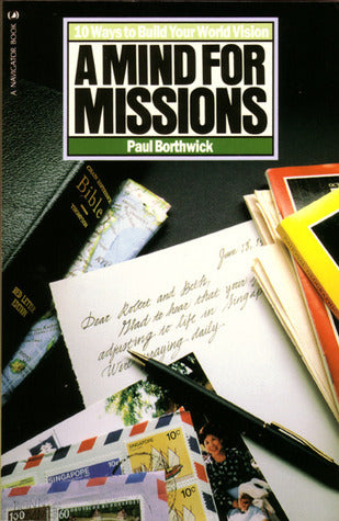 Book cover of A Mind For Missions: Ten Ways To Build Your World Vision by Paul Borthwick