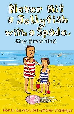 Book cover of Never Hit a Jellyfish with a Spade by Guy Browning
