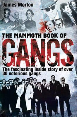 Book cover of The Mammoth Book of Gangs by James Morton