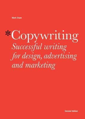 Book cover of Copywriting: Successful Writing for Design, Advertising and Marketing by Mark Shaw