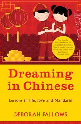 Book cover of Dreaming In Chinese: And Discovering What Makes A Billion People Tick by Deborah Fallows