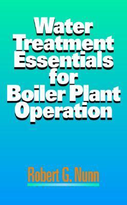 Book cover of Water Treatment Essentials For Boiler Plant Operation by Robert G. Nunn