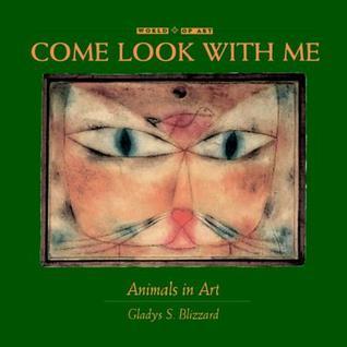Book cover of Come Look With Me: Animals In Art by Gladys S. Blizzard