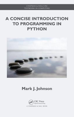 Book cover of A Concise Introduction to Programming in Python by Mark J.  Johnson
