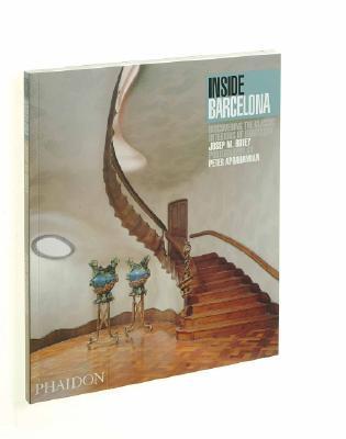Book cover of Inside Barcelona: Discovering the Classic Interiors of Barcelona by Josep M. Botey, Peter Aprahamian (Photographs)