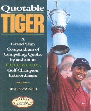 Book cover of Quotable Tiger by Rich Skyzinski, Tiger Woods