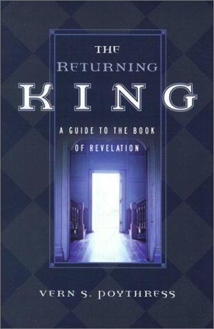 Book cover of The Returning King: A Guide To The Book Of Revelation by Vern Sheridan Poythress