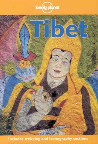 Book cover of Lonely Planet Tibet by Bradley Mayhew, Tony Wheeler, John Vincent Bellezza, Lonely Planet