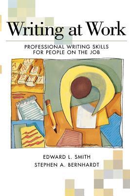 Book cover of Writing At Work : Professional Writing Skills For People On The Job by Edward L. Smith, Stephen Bernhardt