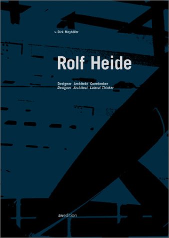 Book cover of Rolf Heide: Designer, Architect, Querdenker - Architect, Designer, Lateral Thinker by Dirk Meyhöfer (editor), Dirk Ed Meyhofer