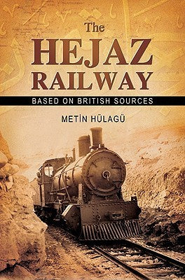 Book cover of The Hejaz Railway by Metin Hülagü