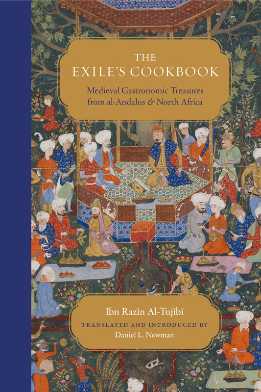 Book cover of The Exile's Cookbook: Medieval Gastronomic Treasures From al-Andalus And North Africa by Ibn Razin Al-Tujibi