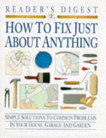 Book cover of How To Fix Just About Anything by Reader's Digest Association