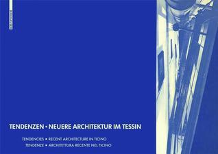 Book cover of Tendenzen - Neuere Architektur Im Tessin: Tendencies - Recent Architecture In Ticino / Tendenze - Architettura Recente Nel Ticino Tendenze – Architettura Recente Nel Ticino by Martin Steinmann (Ed.)