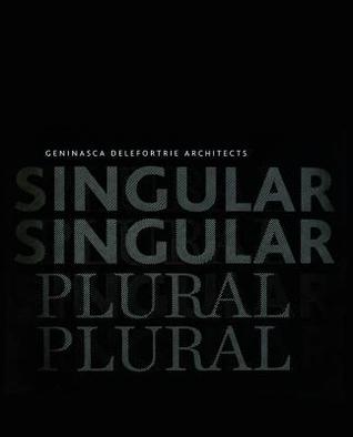 Book cover of Singular & Plural: Geninasca Delefortrie Architecture by Alberto Alessi (Ed.)