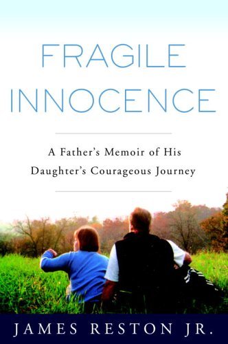 Book cover of Fragile Innocence: A Father's Memoir of His Daughter's Courageous Journey by James Reston Jr.