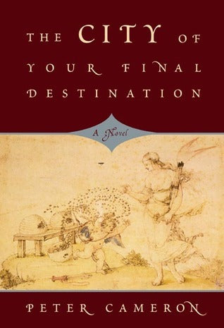 Book cover of The City of Your Final Destination by Peter    Cameron