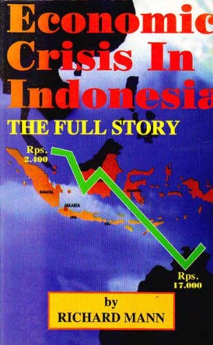 Book cover of Economic Crisis in Indonesia: The Full Story by Richard Mann