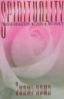 Book cover of Spirituality: Transformation Within and Without by Swami Rama Himalayan Institute