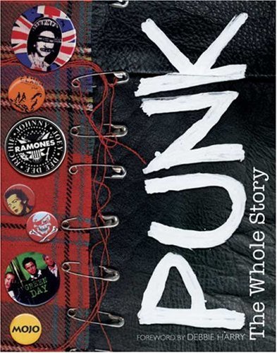 Book cover of Punk: The Whole Story by Mark Blake (Editor-In-Chief), Debbie Harry (Foreword)