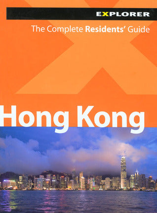 Book cover of Hong Kong Complete Residents' Guide by Explorer Publishing
