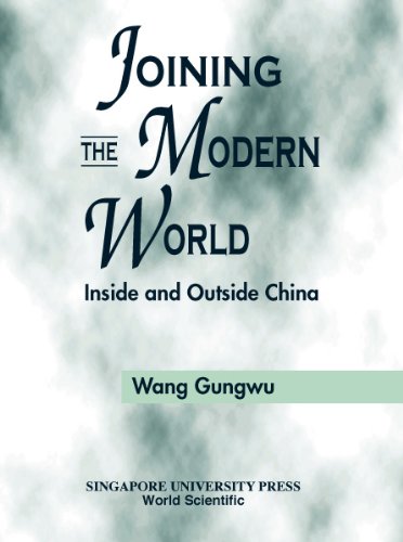 Book cover of Joining The Modern World: Inside And Outside China by Wang Gungwu
