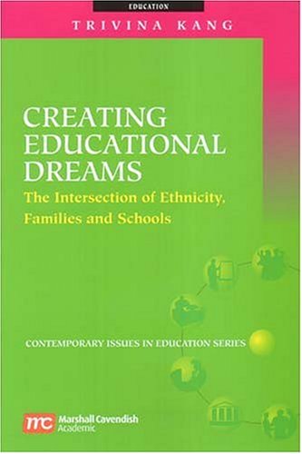 Book cover of Creating Educational Dreams: The Intersection of Ethnicity, Families and Schools by Trivina Kang Lu Ming, Kang