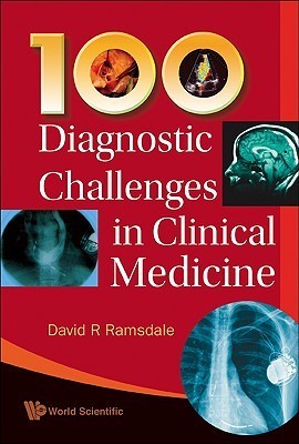 Book cover of 100 Diagnostic Challenges In Clinical Medicine by David R Ramsdale