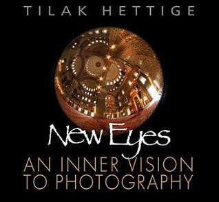 Book cover of New Eyes: An Inner Vision to Photography by Tilak Hettige