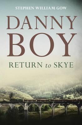Book cover of Danny Boy: Return To Skye by Stephen Gow