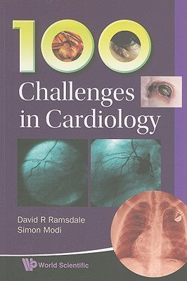 Book cover of 100 Challenges In Cardiology by David R Ramsdale & Simon Modi, Simon Modi