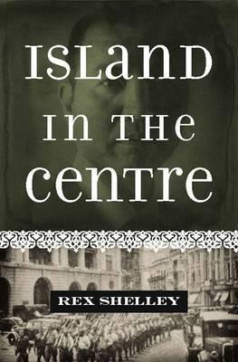 Book cover of Island in the Centre by Rex Shelley
