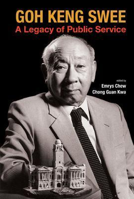 Book cover of Goh Keng Swee: A Legacy Of Public Service by Emrys Chew (Ed.), Chong Guan Kwa (Ed.)