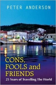 Book cover of Cons, Fools And Friends : 25 Years Of Travelling The World by Peter Anderson