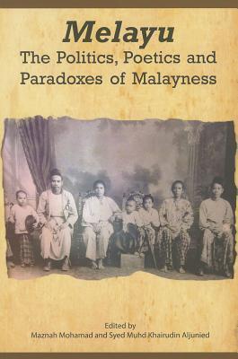 Book cover of Melayu: The Politics, Poetics And Paradoxes Of Malayness by Maznah Mohamad (Ed.)
