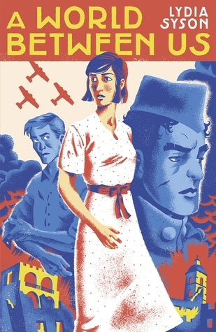 Book cover of A World Between Us by Lydia Syson