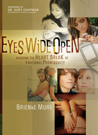 Book cover of Eyes Wide Open: Avoiding the Heartbreak Of Emotional Promiscuity by Brienne Murk, Gary Chapman (Foreword)